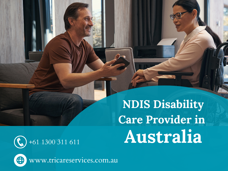 Tricare Services | Top Reason To Choose An NDIS Disability Care Provider In Australia